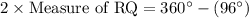 2\times\text{Measure of RQ}=360^{\circ}-(96^{\circ})
