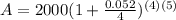 A=2000(1+ \frac{0.052}{4} )^{(4)(5)