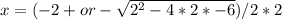 x=(-2+or - \sqrt{2^2-4*2*-6})/2*2