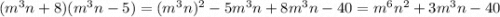 (m^3n+8)(m^3n-5)=(m^3n)^2-5m^3n+8m^3n-40=m^6n^2+3m^3n-40
