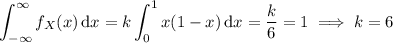 \displaystyle\int_{-\infty}^\infty f_X(x)\,\mathrm dx=k\int_0^1x(1-x)\,\mathrm dx=\frac k6=1\implies k=6