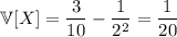 \mathbb V[X]=\dfrac3{10}-\dfrac1{2^2}=\dfrac1{20}