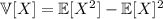 \mathbb V[X]=\mathbb E[X^2]-\mathbb E[X]^2