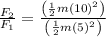 \frac{F_2}{F_1}=\frac{\left(\frac{1}{2}m(10)^2\right)}{\left(\frac{1}{2}m(5)^2\right)}