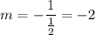 m=-\dfrac{1}{\frac{1}{2}}=-2