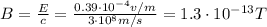 B= \frac{E}{c}= \frac{0.39 \cdot 10^{-4} v/m}{3 \cdot 10^8 m/s}  =1.3 \cdot 10^{-13}T