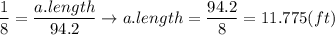 \displaystyle{ \frac{1}{8}= \frac{a.length}{94.2} \rightarrow a.length= \frac{94.2}{8}= 11.775(ft)
