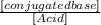 \frac{[conjugated base]}{[Acid]}