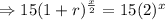 \Rightarrow 15(1+r)^{\frac{x}{2}}=15(2)^x