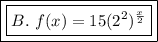 \boxed{\boxed{B.\ f(x)=15(2^2)^{\frac{x}{2}}}}