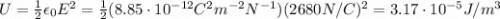U= \frac{1}{2} \epsilon _0 E^2 =  \frac{1}{2} (8.85\cdot 10^{-12}C^2m^{-2}N^{-1})(2680 N/C)^2=3.17 \cdot 10^{-5}J/m^3