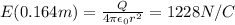 E(0.164 m)= \frac{Q}{4 \pi \epsilon_0 r^2}=1228 N/C
