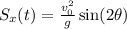 S_x(t)=  \frac{v_0^2}{g} \sin (2\theta)