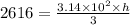 2616=\frac{3.14\times 10^2 \times h}{3}