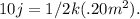 10j=1/2k(.20m^2).