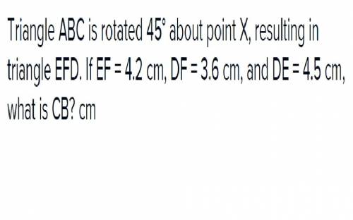 If ef = 4.2 cm, df = 3.6 cm, and de = 4.5 cm, what is cb?