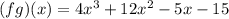 (fg)(x)=4x^3+12x^2-5x-15