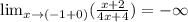\lim_{x \to (-1+0)} ( \frac{x+2}{4x+4})=- \infty
