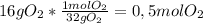 16gO_2* \frac{1 mol O_2}{32gO_2}=0,5 mol O_2