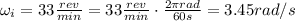 \omega_i = 33  \frac{rev}{min}=33\frac{rev}{min} \cdot  \frac{2 \pi rad}{60 s}=3.45 rad/s