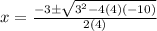 x = \frac{-3 \pm \sqrt{3^2 - 4(4)(-10)}}{2(4)}