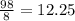 \frac{98}{8} = 12.25