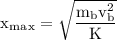 \rm x_m_a_x = \sqrt{\dfrac{m_bv_b^2}{K}}