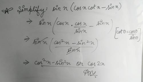 The expression sin x (cos x cot x - sin x) simplifies to?