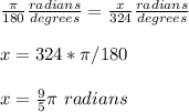 \frac{\pi}{180}\frac{radians}{degrees}=\frac{x}{324}\frac{radians}{degrees}\\\\x=324*\pi /180\\ \\x=\frac{9}{5}\pi\ radians