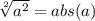 \sqrt[2]{a^{2}} =abs(a)