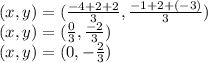 (x,y)=(\frac{-4+2+2}{3},\frac{-1+2+(-3)}{3})\\(x,y)=(\frac{0}{3},\frac{-2}{3})\\(x,y)=(0,-\frac{2}{3})