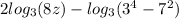 2log_{3} (8z)- log_{3} ( 3^{4} - 7^{2} )
