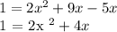 1 = 2x ^ 2 + 9x - 5x&#10;&#10;1 = 2x ^ 2 + 4x