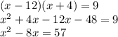 (x-12)(x+4)=9\\x^2+4x-12x-48=9\\x^2-8x=57