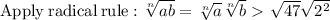 \mathrm{Apply\:radical\:rule}: \sqrt[n]{ab}=\sqrt[n]{a}\sqrt[n]{b} \ \textgreater \  \sqrt{47}\sqrt{2^2}
