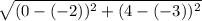 \sqrt{(0-(-2))^{2} + (4-(-3))^{2}  }