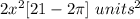 2x^{2}[21-2\pi]\ units^{2}