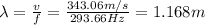 \lambda= \frac{v}{f} = \frac{343.06 m/s}{293.66 Hz}=1.168 m