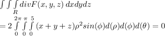 \int\limits \int\limits \int\limits_R {divF(x,y,z)} \, dxdydz\\= 2 \int\limits^{2\pi}_0 \int\limits^{\pi}_0  \int\limits^{5}_0  {(x+y+z)\rho ^2 sin(\phi) d(\rho) d(\phi) d(\theta)= 0