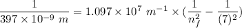 \dfrac{1}{397\times 10^{-9}\ m}=1.097\times 10^7\ m^{-1}\times (\dfrac{1}{n_f^2}-\dfrac{1}{(7)^2})
