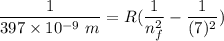 \dfrac{1}{397\times 10^{-9}\ m}=R(\dfrac{1}{n_f^2}-\dfrac{1}{(7)^2})