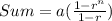 Sum=a(\frac{1-r^{n}}{1-r})