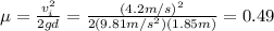 \mu =  \frac{v_i^2}{2gd}= \frac{(4.2 m/s)^2}{2(9.81 m/s^2)(1.85 m)}=0.49