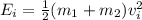 E_i=\frac{1}{2} (m_1+m_2)v_i^2