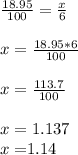 \frac{18.95}{100} =\frac{x}{6} \\\\x=\frac{18.95*6}{100}\\\\x= \frac{113.7}{100} \\\\x=1.137\\x=$1.14