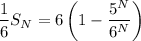 \dfrac16S_N=6\left(1-\dfrac{5^N}{6^N}\right)