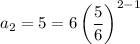 a_2=5=6\left(\dfrac56\right)^{2-1}