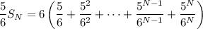 \dfrac56S_N=6\left(\dfrac56+\dfrac{5^2}{6^2}+\cdots+\dfrac{5^{N-1}}{6^{N-1}}+\dfrac{5^N}{6^N}\right)