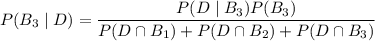 P(B_3\mid D)=\dfrac{P(D\mid B_3)P(B_3)}{P(D\cap B_1)+P(D\cap B_2)+P(D\cap B_3)}