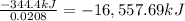 \frac{-344.4 kJ}{0.0208}=-16,557.69 kJ